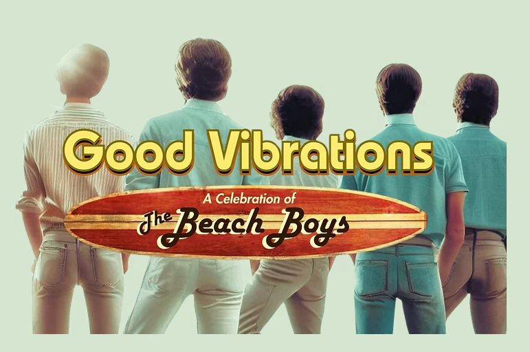 Good Vibrations: A Celebration of the Beach Boys | Discover Lancaster Good Vibrations: A Celebration of the Beach Boys | Discover Lancaster